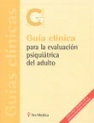 GUIA CLINICA PARA LA EVALUACION PSIQUIATRICA DEL ADULTOS